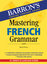 Barron's Mastering French Grammar