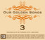 Our Golden Songs 3