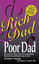 Rich Dad Poor Dad: What The Rich Teach Their Kids About Money -That The Poor And Middle Class Do No