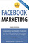Facebook Marketing: Leveraging Facebook for Your Marketing Campaigns: Leveraging Facebook Features