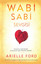 Wabi Sabi Sevgisi - Kusurlu İlişkilerde Kusursuz Aşkı Bulma Sanatı