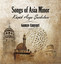 Songs of Asia Minor/Küçük Asya Şarkıları