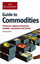 Guide to Commodities: Producers players and prices markets consumers and trends