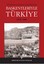Tarih öncesinden Günümüze Başkentleriyle Türkiye