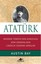 Atatürk - Modern Türkiye'nin Kurucusu Dahi Generalden Liderlik Üzerine Dersler