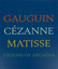 Visions of Arcadia: Gauguin Cezanne Matisse