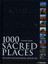 1000 Sacred Places: The World's Most Extraordinary Spiritual Sites