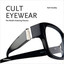 Cult Eyewear: The World's Enduring Classics