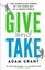 Give and Take: Why Helping Others Drives Our Success