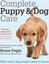 Complete Puppy & Dog Care: What every dog owner needs to know