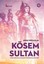 Kösem Sultan: Hayatı Vakıfları Hayır İşleri ve Üsküdardaki Külliyesi