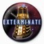 Pyramid International Rozet - Doctor Who - Exterminate Dalek