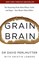 Grain Brain: The Surprising Truth about Wheat Carbs and Sugar