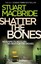 Shatter the Bones (Logan McRae Book 7)