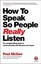 How to Speak So People Really Listen: The straight-talking guide to communicating with influence and