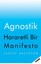 Agnostik-Hararetli Bir Manifesto