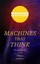 Machines that Think