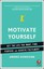 Motivate Yourself: Get the Life You