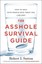 The Asshole Survival Guide : How to Deal with People Who Treat You Like Dirt