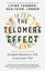 The Telomere Effect: A Revolutionary Approach to Living Younger Healthier Longer