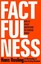 Factfulness: Ten Reasons We're Wrong About the World  and Why Things Are Better Than You Think