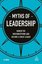Myths of Leadership: Banish the Misconceptions and Become a Great Leader (Business Myths)
