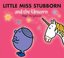 Little Miss Stubborn and the Unicorn (Mr. Men & Little Miss Magic)