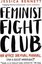Feminist Fight Club: A Survival Manual For a Sexist Workplace: An Office Survival Manual (For a Sexi