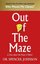 Out of the Maze: A Simple Way to Change Your Thinking & Unlock Success: A Story About the Power of B