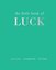 The Little Book of Luck: Success  Prosperity  Fortune