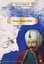 İlk Osmanlı Halifesi: Yavuz Sultan Selim-Tarihte İz Bırakanlar