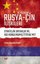 21.Yüzyılda Rusya-Çin İlişkileri: Stratejik Ortaklık mı Adı Konulmamış İttifak mı?