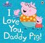 Peppa Pig: I Love You Daddy Pig