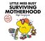 Little Miss Busy Surviving Motherhood (Mr. Men for Grown-ups)