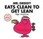 Mr Greedy Eats Clean to Get Lean (Mr. Men for Grown-ups)
