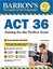 Barron's ACT 36 with Online Test: Aiming for the Perfect Score (Barron's Test Prep)