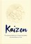 Kaizen: The Japanese Method for Transforming Habits One Small Step at a Time