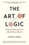 The Art of Logic: How to Make Sense in a World that Doesn't