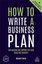 How to Write a Business Plan: Win Backing and Support for Your Ideas and Ventures (Creating Success)