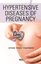 Hypertensive Diseases of Pregnancy