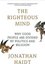 The Righteous Mind: Why Good People Are Divided by Politics and Religion 