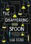 The Disappearing Spoon: And Other True Tales of Rivalry Adventure and the History of the World fro
