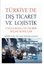 Türkiye'de Dış Ticaret ve Lojistik - Uygulamalı ve Teorik Seçme Konular