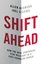 Shift Ahead: How the Best Companies Stay Relevant in a Fast - Changing World 