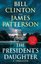 The Presidents Daughter: the #1 Sunday Times bestseller (Bill Clinton & James Patterson stand - alone)