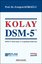 Kolay DSM 5 - DSM-5'i Kavrama ve Uygulama Kılavuzu