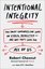 Intentional Integrity: How Smart Companies Can Lead an Ethical Revolution