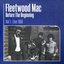 Fleetwood Mac Before The Beginning Vol 1: Live 1968 Plak