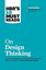 HBR's 10 Must Reads on Design Thinking (with featured article Design Thinking By Tim Brown) 