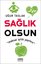 Sağlık Olsun - Maksat İyilik Yayılsın